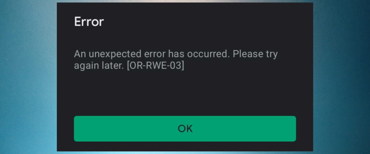 How to fix the OR-RWE-03 Google Play error